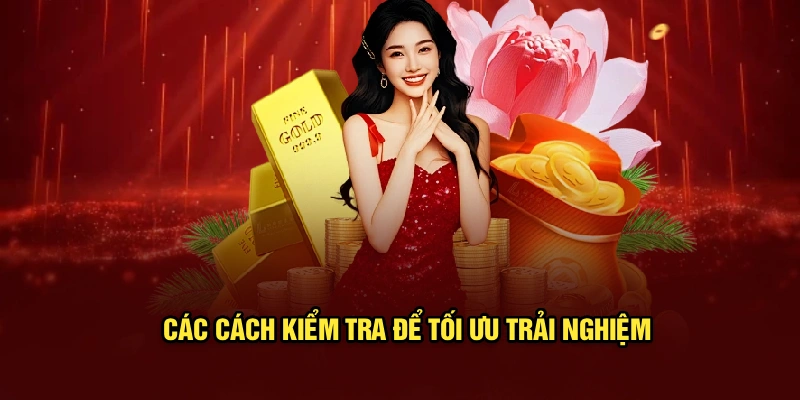 Các cách kiểm tra để tối ưu trải nghiệm